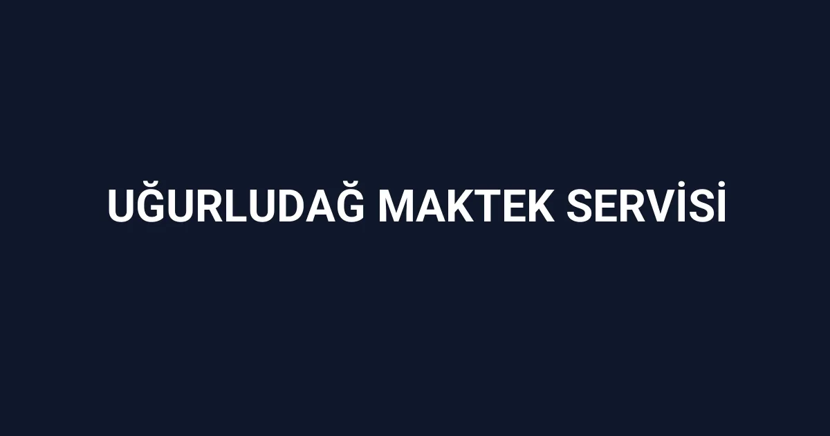 Uğurludağ Maktek Servisi